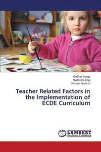 bokomslag Teacher Related Factors in the Implementation of ECDE Curriculum