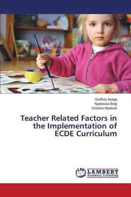 Teacher Related Factors in the Implementation of ECDE Curriculum 1