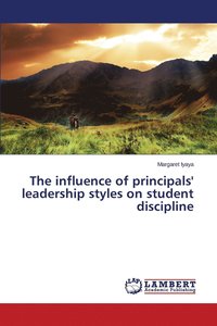 bokomslag The influence of principals' leadership styles on student discipline