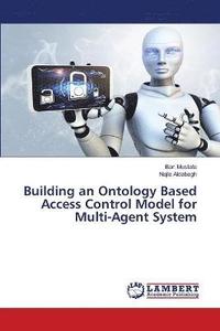 bokomslag Building an Ontology Based Access Control Model for Multi-Agent System