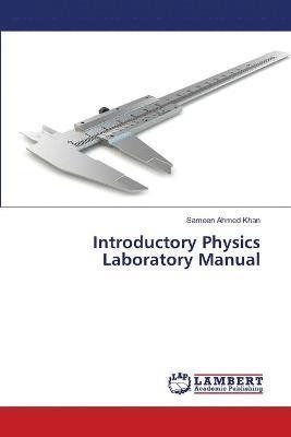 Sameen Ahmed Khan - Introductory Physics Laboratory Manual, Häftad