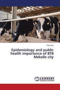 bokomslag Epidemiology and public health importance of BTB Mekelle city