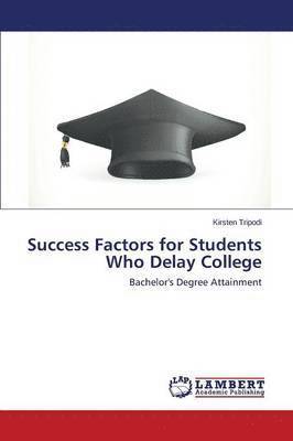 Success Factors for Students Who Delay College 1