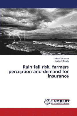 bokomslag Rain fall risk, farmers perception and demand for insurance