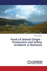 bokomslag Food of Animal Origin - Production and Safety Incidents in Romania