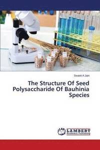 bokomslag The Structure Of Seed Polysaccharide Of Bauhinia Species