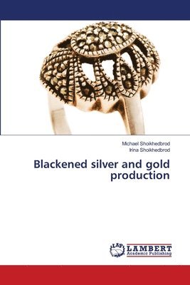 bokomslag Blackened silver and gold production