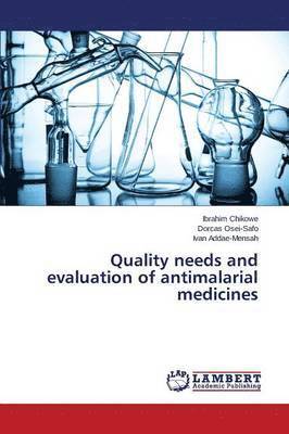 Quality needs and evaluation of antimalarial medicines 1