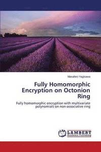 bokomslag Fully Homomorphic Encryption on Octonion Ring