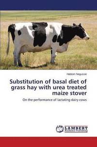bokomslag Substitution of basal diet of grass hay with urea treated maize stover