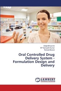 bokomslag Oral Controlled Drug Delivery System - Formulation Design and Delivery