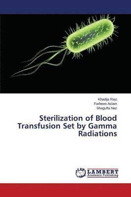 bokomslag Sterilization of Blood Transfusion Set by Gamma Radiations