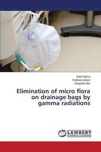 bokomslag Elimination of micro flora on drainage bags by gamma radiations