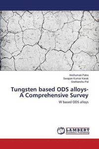 bokomslag Tungsten based ODS alloys- A Comprehensive Survey