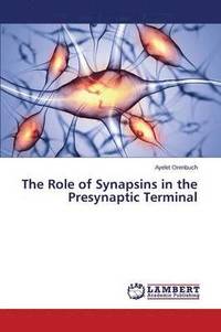 bokomslag The Role of Synapsins in the Presynaptic Terminal