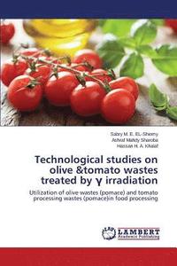 bokomslag Technological studies on olive &tomato wastes treated by &#947; irradiation