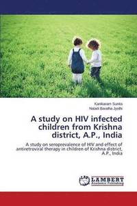 bokomslag A study on HIV infected children from Krishna district, A.P., India