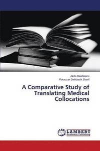 bokomslag A Comparative Study of Translating Medical Collocations