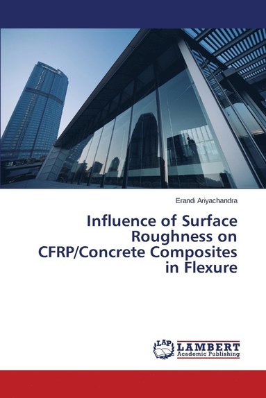 bokomslag Influence of Surface Roughness on CFRP/Concrete Composites in Flexure