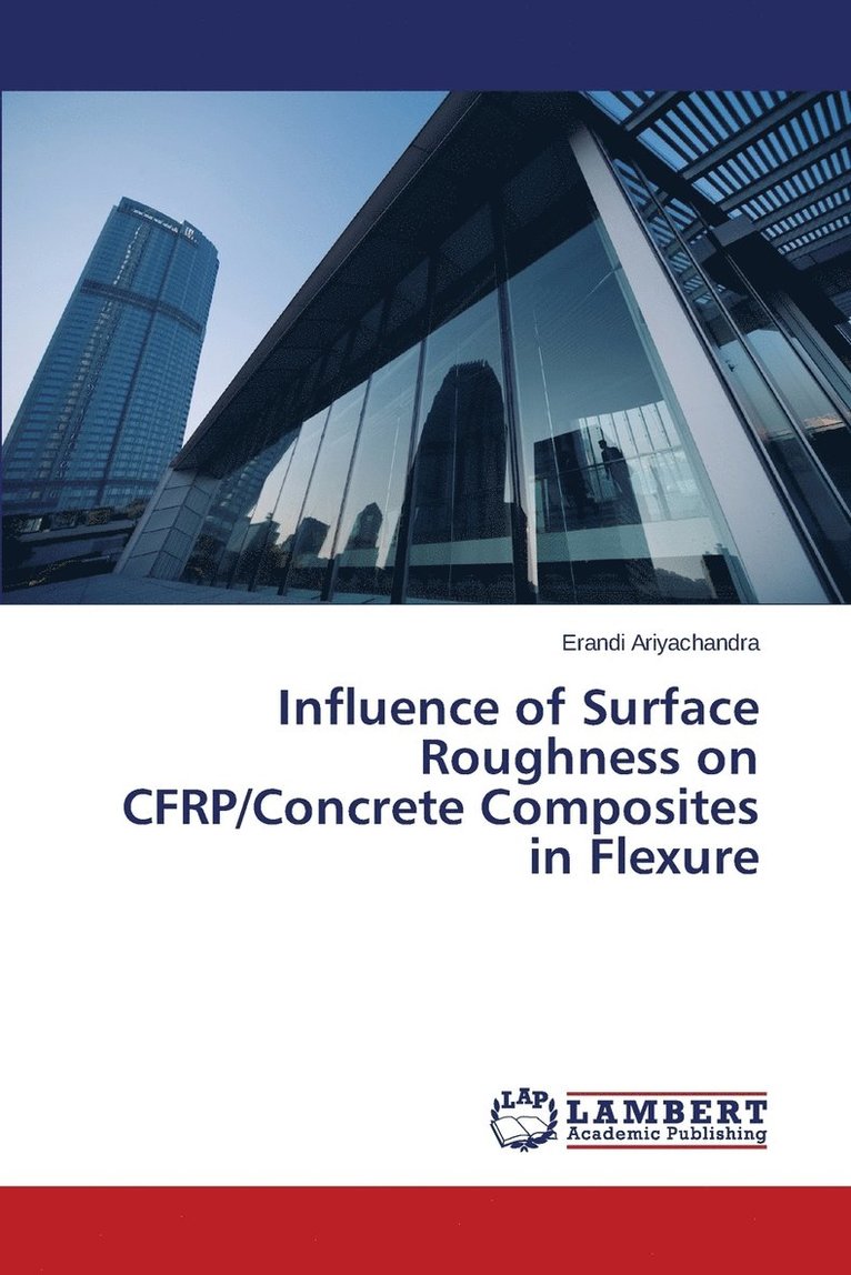 Influence of Surface Roughness on CFRP/Concrete Composites in Flexure 1