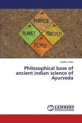 Philosophical base of ancient indian science of Ayurveda 1