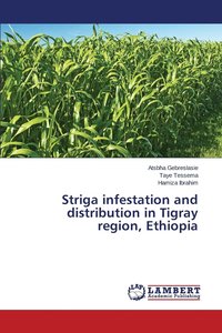 bokomslag Striga infestation and distribution in Tigray region, Ethiopia