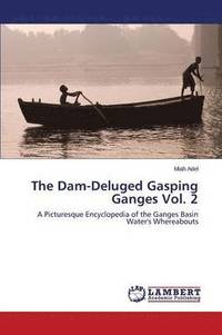 bokomslag The Dam-Deluged Gasping Ganges Vol. 2