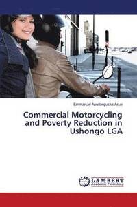 bokomslag Commercial Motorcycling and Poverty Reduction in Ushongo LGA