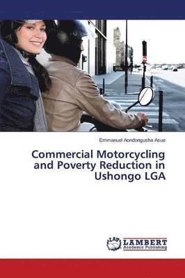 Commercial Motorcycling and Poverty Reduction in Ushongo LGA 1