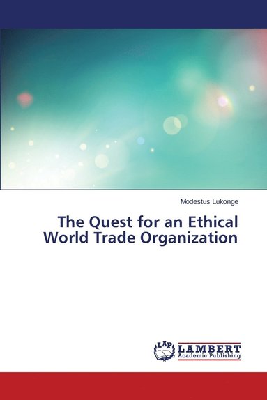 bokomslag The Quest for an Ethical World Trade Organization