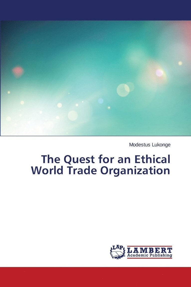 The Quest for an Ethical World Trade Organization 1