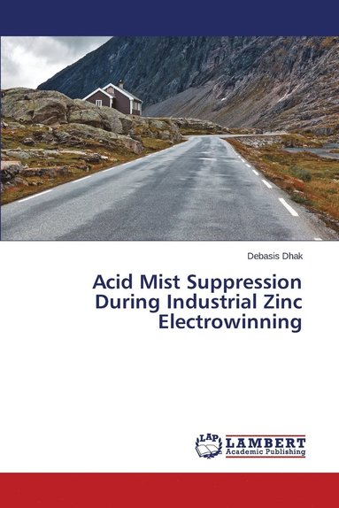 bokomslag Acid Mist Suppression During Industrial Zinc Electrowinning