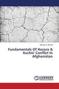 bokomslag Fundamentals Of Hazara & Kuchis' Conflict In Afghanistan
