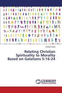 bokomslag Relating Christian Spirituality to Morality Based on Galatians 5