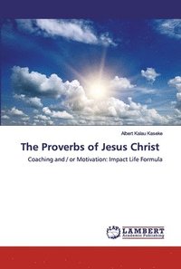 bokomslag The Proverbs of Jesus Christ