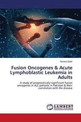 Fusion Oncogenes & Acute Lymphoblastic Leukemia in Adults 1