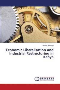 bokomslag Economic Liberalisation and Industrial Restructuring in Kenya