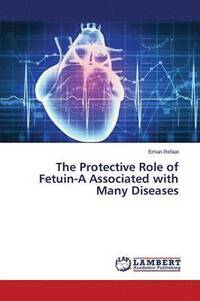 bokomslag The Protective Role of Fetuin-A Associated with Many Diseases