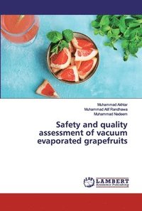 bokomslag Safety and quality assessment of vacuum evaporated grapefruits