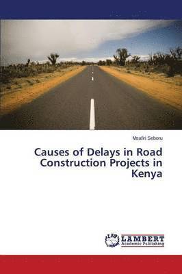 bokomslag Causes of Delays in Road Construction Projects in Kenya