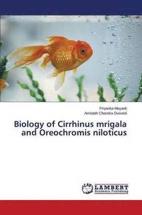 bokomslag Biology of Cirrhinus mrigala and Oreochromis niloticus