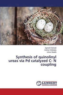 Synthesis of quinolinyl ureas via Pd catalyzed C- N coupling 1