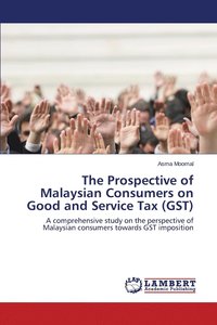 bokomslag Prospective of Malaysian Consumers on Good and Service Tax (GST)