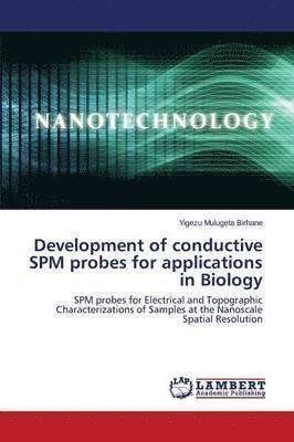 Development of conductive SPM probes for applications in Biology 1