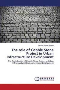 bokomslag The role of Cobble Stone Project in Urban Infrastructure Development