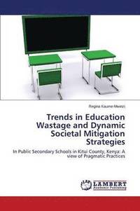 bokomslag Trends in Education Wastage and Dynamic Societal Mitigation Strategies