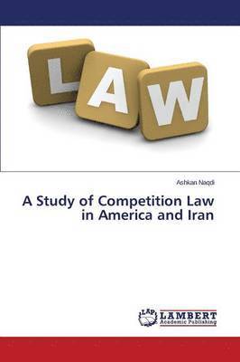 A Study of Competition Law in America and Iran 1