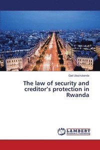 bokomslag The law of security and creditor's protection in Rwanda