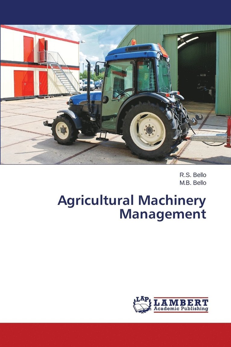 Bello R S, Bello M B, Bello R. S., Bello M. B., Bello R.S., Bello M.B., R. S. Bello, M. B. Bello - Agricultural Machinery Management, Häftad