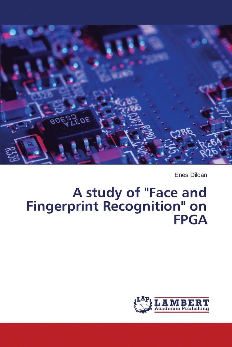 A study of &quot;Face and Fingerprint Recognition&quot; on FPGA 1